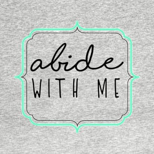 Abide with Me T-Shirt